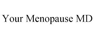 YOUR MENOPAUSE MD