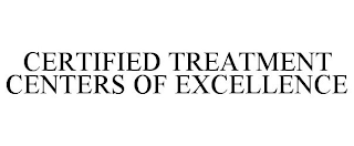 CERTIFIED TREATMENT CENTERS OF EXCELLENCE
