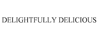 DELIGHTFULLY DELICIOUS