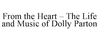 FROM THE HEART - THE LIFE AND MUSIC OF DOLLY PARTON