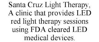 SANTA CRUZ LIGHT THERAPY, A CLINIC THAT PROVIDES LED RED LIGHT THERAPY SESSIONS USING FDA CLEARED LED MEDICAL DEVICES.
