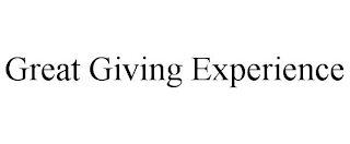 GREAT GIVING EXPERIENCE