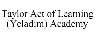 TAYLOR ACT OF LEARNING (YELADIM) ACADEMY