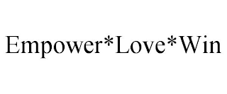 EMPOWER * LOVE * WIN