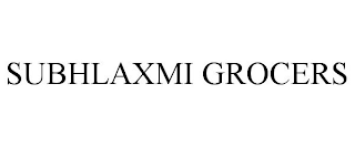 SUBHLAXMI GROCERS