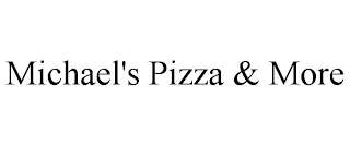 MICHAEL'S PIZZA & MORE