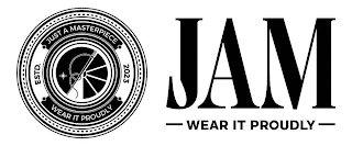 JUST A MASTERPIECE ESTD. 2023 WEAR IT PROUDLY JAM WEAR IT PROUDLY
