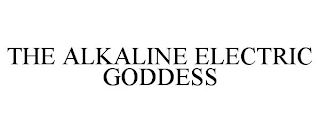 THE ALKALINE ELECTRIC GODDESS
