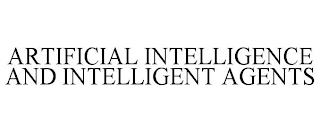 ARTIFICIAL INTELLIGENCE AND INTELLIGENT AGENTS