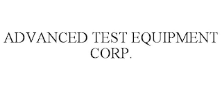 ADVANCED TEST EQUIPMENT CORP.