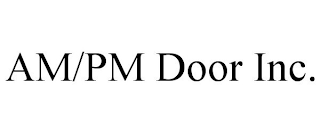 AM/PM DOOR INC.
