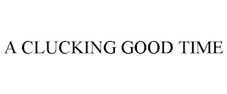 A CLUCKING GOOD TIME