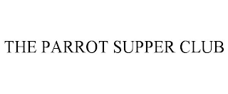 THE PARROT SUPPER CLUB