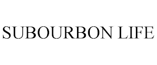 SUBOURBON LIFE