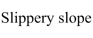 SLIPPERY SLOPE