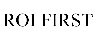 ROI FIRST