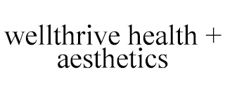WELLTHRIVE HEALTH + AESTHETICS