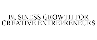 BUSINESS GROWTH FOR CREATIVE ENTREPRENEURS