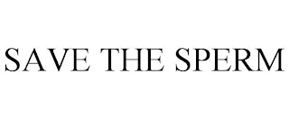 SAVE THE SPERM