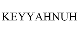 KEYYAHNUH
