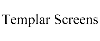 TEMPLAR SCREENS
