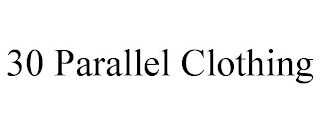 30 PARALLEL CLOTHING