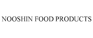NOOSHIN FOOD PRODUCTS