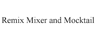 REMIX MIXER AND MOCKTAIL