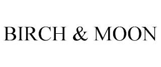 BIRCH & MOON