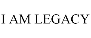 I AM LEGACY