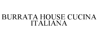 BURRATA HOUSE CUCINA ITALIANA