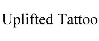 UPLIFTED TATTOO