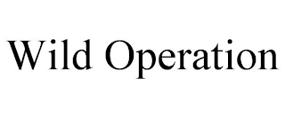 WILD OPERATION