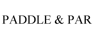PADDLE & PAR