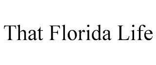 THAT FLORIDA LIFE