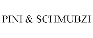 PINI & SCHMUBZI