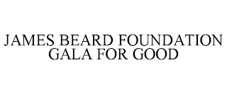 JAMES BEARD FOUNDATION GALA FOR GOOD