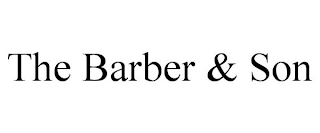 THE BARBER & SON