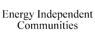 ENERGY INDEPENDENT COMMUNITIES