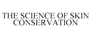 THE SCIENCE OF SKIN CONSERVATION