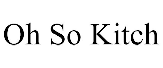 OH SO KITCH