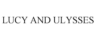 LUCY AND ULYSSES