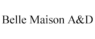BELLE MAISON A&D