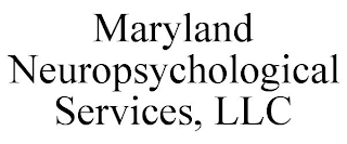 MARYLAND NEUROPSYCHOLOGICAL SERVICES, LLC
