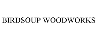 BIRDSOUP WOODWORKS