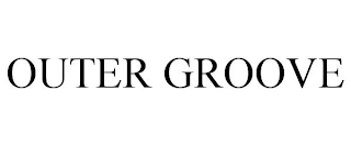OUTER GROOVE