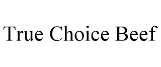 TRUE CHOICE BEEF