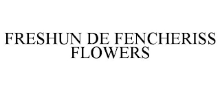 FRESHUN DE FENCHERISS FLOWERS