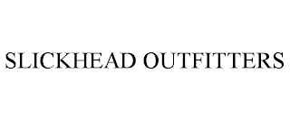 SLICKHEAD OUTFITTERS