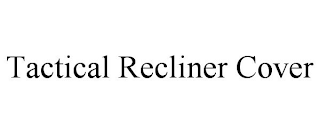 TACTICAL RECLINER COVER